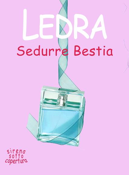 Sedurre Bestia - Ledra - ebook