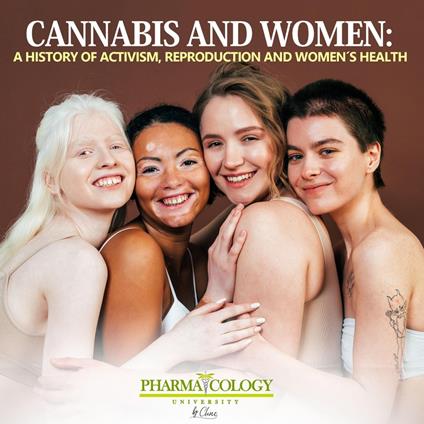 Cannabis and women: a history of activism, reproduction and women´s health