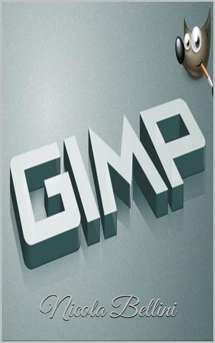 Gimp - Nicola Bellini - ebook