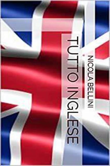 Tutto inglese - Nicola Bellini - ebook