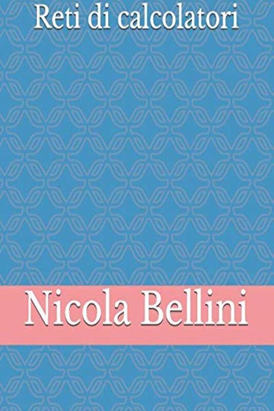 Reti di calcolatori - Nicola Bellini - ebook