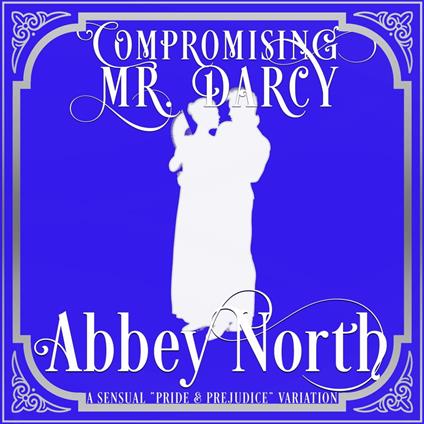 Compromising Mr. Darcy