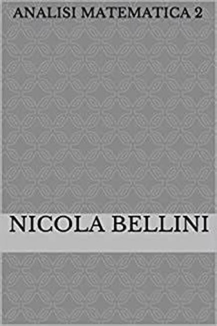 Analisi matematica 2 - Nicola Bellini - ebook