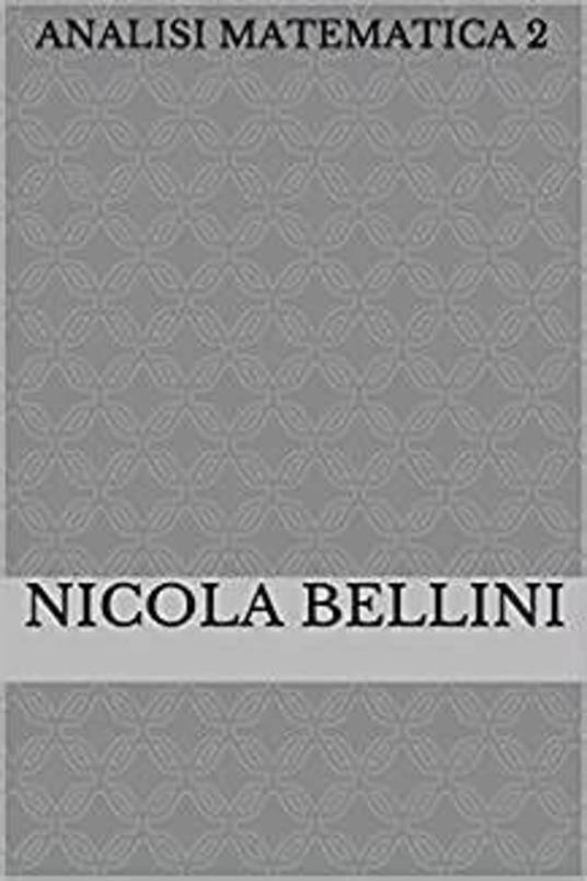 Analisi matematica 2 - Nicola Bellini - ebook