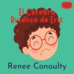El Cerebro Ruidoso de Eric