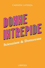 Donne Intrepide - Vol. 2 Scienziate & Dottoresse