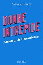 Donne Intrepide - Vol. 4 Attiviste & Femministe