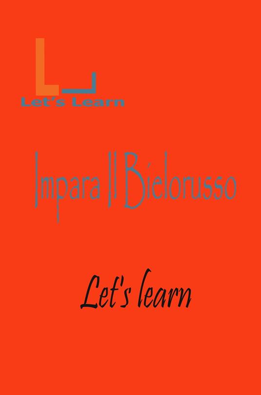 Let's Learn- Impara Il Bielorusso - Let's learn - ebook