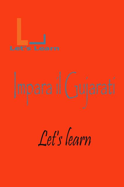 Let's Learn - Impara il Gujarati - Let's learn - ebook