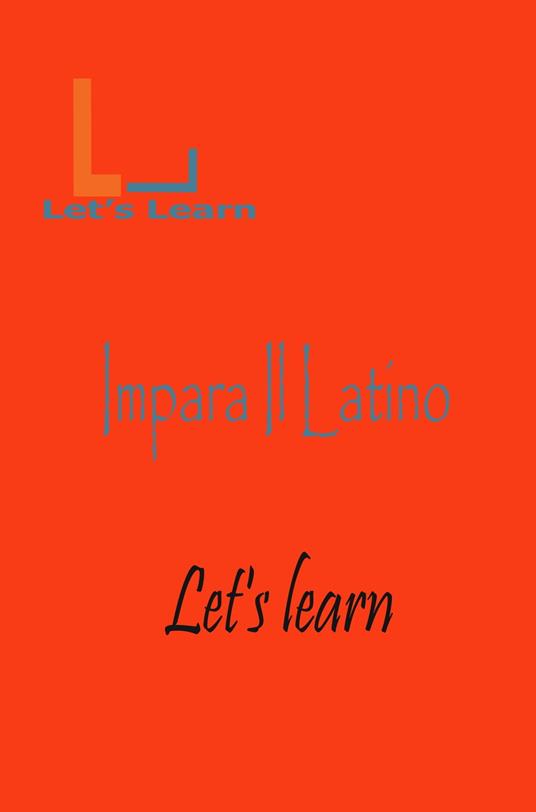 Let's Learn _ Impara Il Latino - Let's learn - ebook
