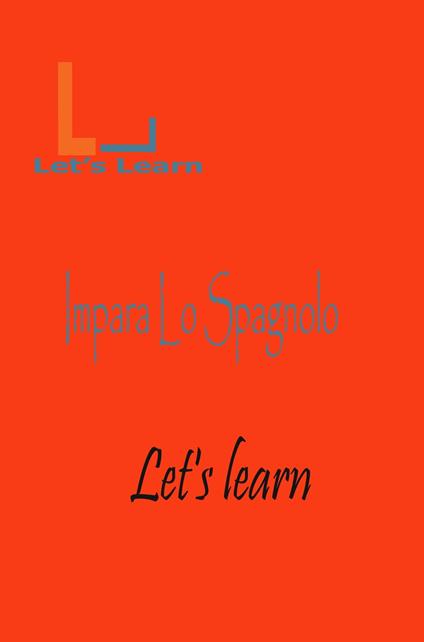 Let's Learn - Impara lo Spagnolo - Let's learn - ebook
