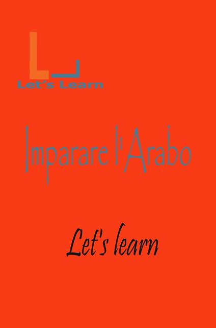 Let's Learn _ Imparare l'Arabo - Let's learn - ebook