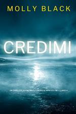 Credimi (Un Thriller Avvincente con Katie Winter, FBI — Libro 4)