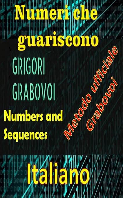 Numeri che curano il metodo ufficiale di Gregori Grabovoi - Edwin Pinto - ebook