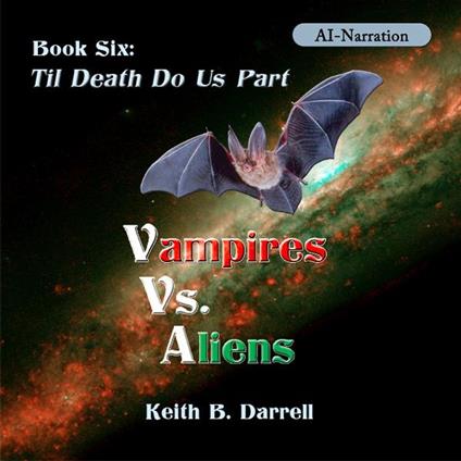 Vampires Vs. Aliens, Book Six