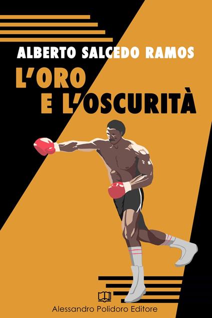 L'oro e l'oscurità - Albero Salcedo Ramos - ebook