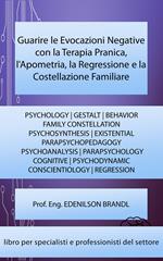 Guarire le Evocazioni Negative con la Terapia Pranica, l'Apometria, la Regressione e la Costellazione Familiare