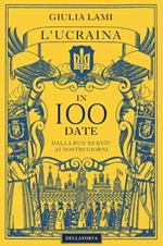 L’Ucraina in 100 date