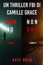 Bundle dei Thriller di Camille Grace: Non Io (#1) e Non ora (#2)