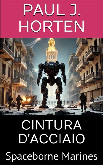 Spaceborne Marines: FARAS - CINTURA D'ACCIAIO - Paul J. Horten - ebook