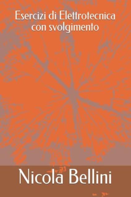 Esercizi di Elettrotecnica con svolgimento - Nicola Bellini - ebook
