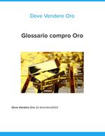 Glossario Compro Oro - Dove Vendere Oro