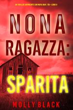 Nona Ragazza: Sparita (Un Thriller Avvincente con Maya Gray, FBI—Libro 9)