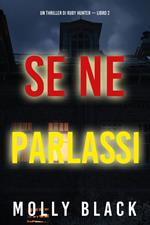 Se Ne Parlassi (Un Thriller di Ruby Hunter — Libro 2)