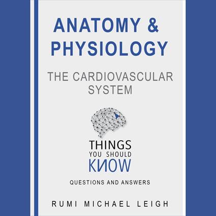 Anatomy and Physiology: The cardiovascular system