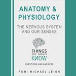 Anatomy and Physiology: The Nervous System and our Senses