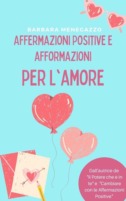 Affermazioni positive ed Afformazioni per l'amore - Barbara Menegazzo - ebook