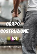 Corpo Costruzione 101