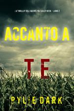 Accanto a te (Un thriller dell’agente FBI Hailey Rock – Libro 2)
