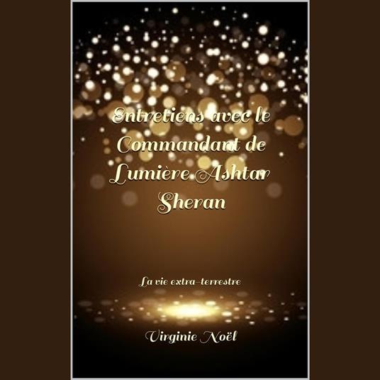 Entretiens avec le Commandant de Lumière Ashtar Sheran