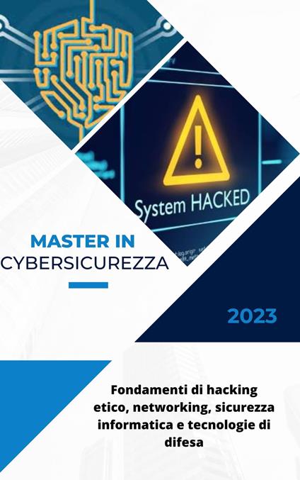 Master in Cybersicurezza: Fondamenti di hacking etico, networking, sicurezza informatica e tecnologie di difesa - Davide Brugognone - ebook