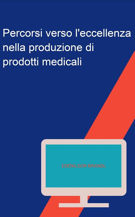 Percorsi verso l'eccellenza nella produzione di prodotti medicali - Edenilson Brandl - ebook