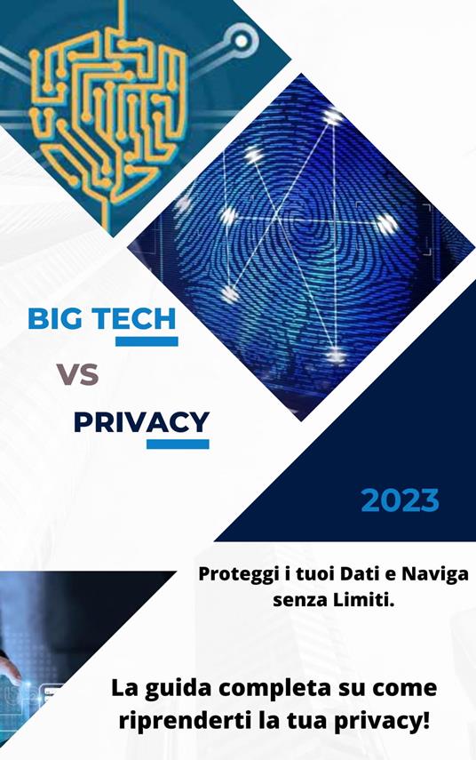 Big Tech vs Privacy: Come Proteggere i tuoi Dati e Navigare senza Limiti - Davide Brugognone - ebook