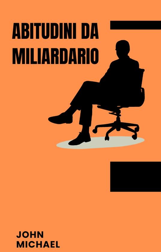ABITUNDINI DA MILIARDARIO - John Michael - ebook