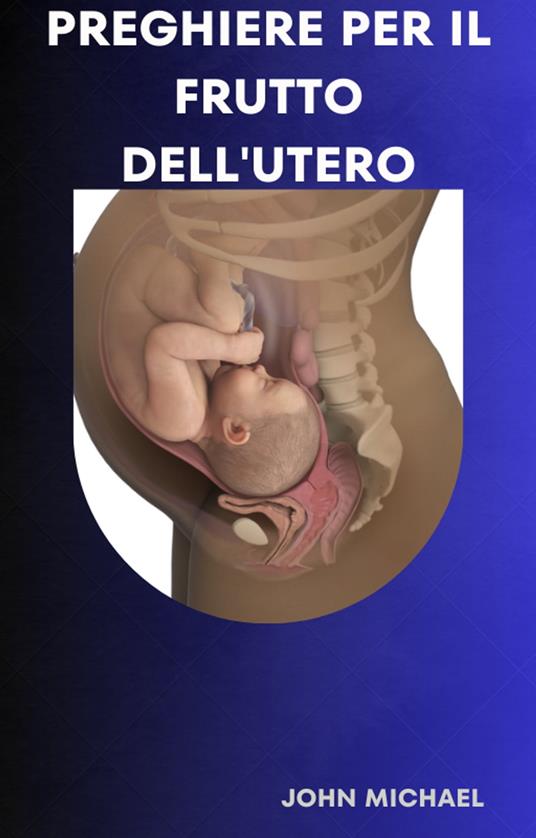 Preghiere per il frutto dell'utero - John Michael - ebook