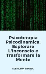 Psicoterapia Psicodinamica: Esplorare L'inconscio e Trasformare la Mente