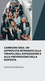 Cambiare Idea: un Approccio integrato alla Terapia Dell'esposizione e alla Prevenzione della Risposta