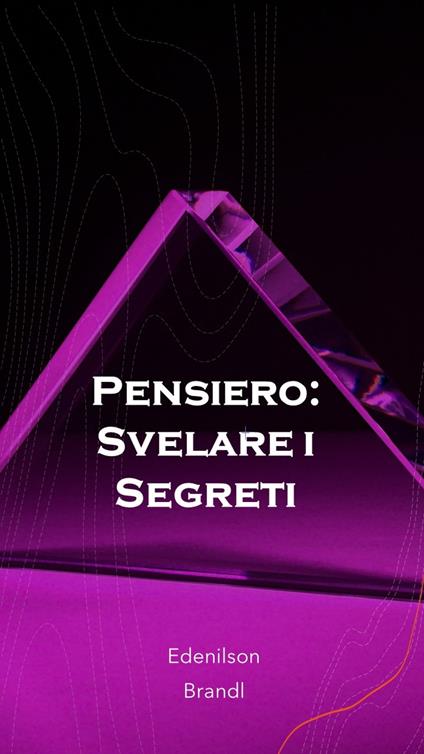Pensiero: Svelare i Segreti - Edenilson Brandl - ebook