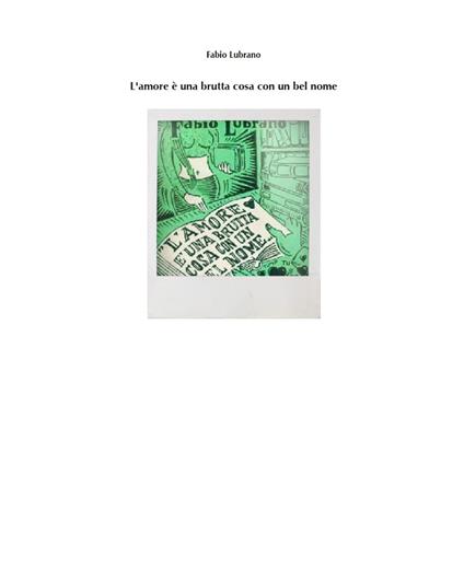 L'amore è una brutta cosa con un bel nome - Fabio Lubrano - ebook