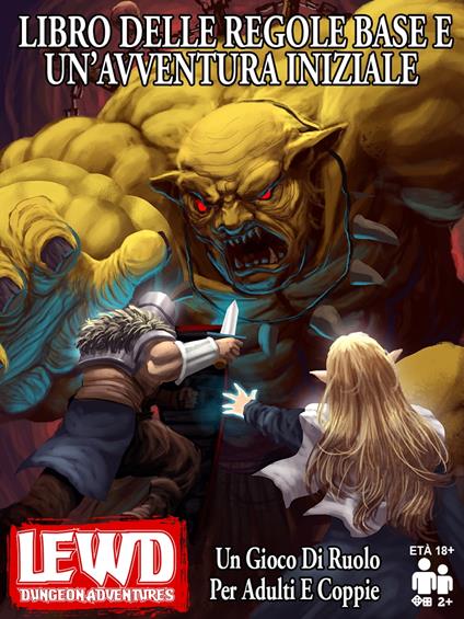 Lewd Dungeon Adventures Libro Delle Regole Base E Un’avventura Iniziale: Un Gioco Di Ruolo Per Adulti E Coppie - Sky Corgan,Phoenix Grey - ebook