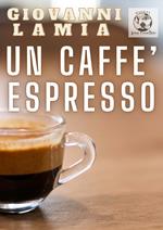 Un caffe espresso