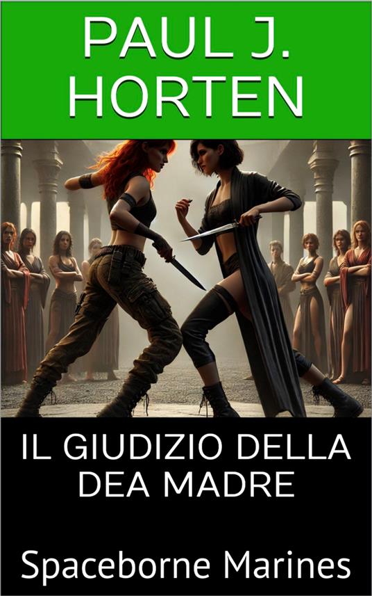 Spaceborne Marines - IL GIUDIZIO DELLA DEA MADRE - Paul J. Horten - ebook