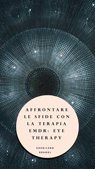 Affrontare le Sfide con la Terapia EMDR: Eye Therapy