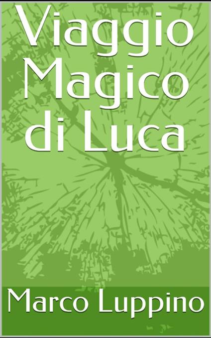 VIAGGIO MAGICO DI LUCA - Marco Luppino - ebook