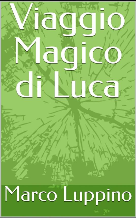 VIAGGIO MAGICO DI LUCA - Marco Luppino - ebook