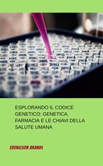 Esplorando il Codice Genetico: Genetica, Farmacia e le Chiavi della Salute Umana